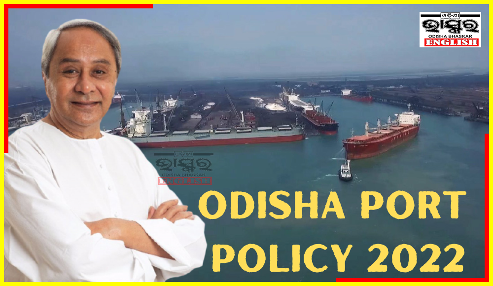 Cabinet Accords Approval To Odisha Port Policy 2022