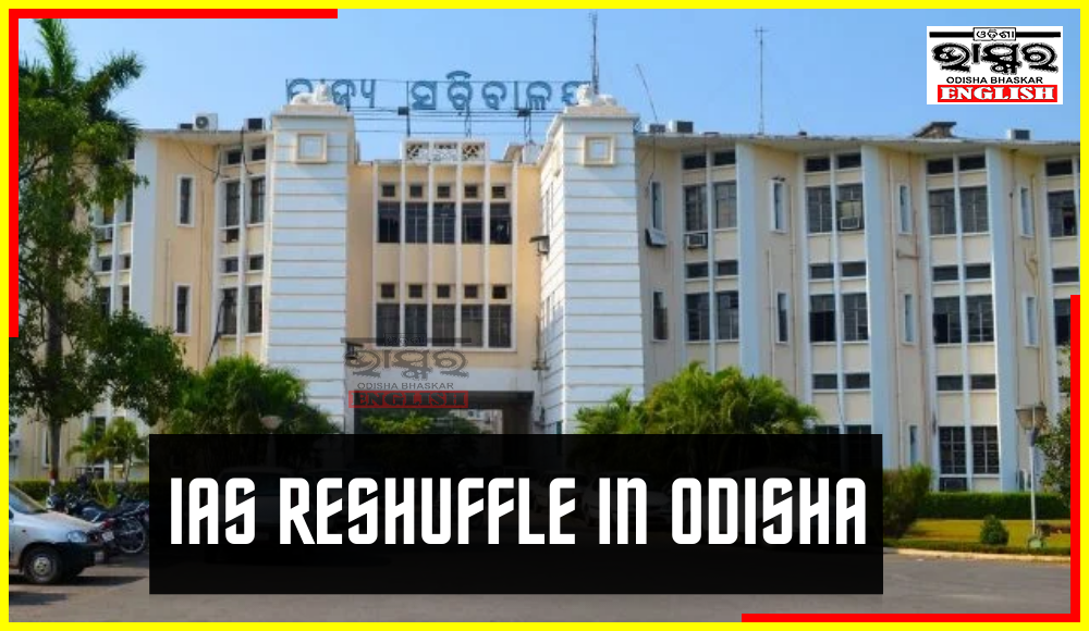 Major IAS Reshuffle in Odisha Govt: Bishnupada Sethi & Bhaskar Jyoti Sarma Assume New Responsibilities