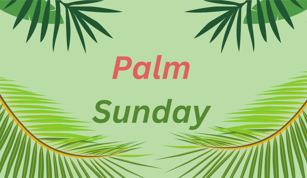 Palm Sunday: Know The History, Significance